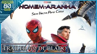 Homem-Aranha: Sem Volta para Casa - Trailer #02 (Dublado)
