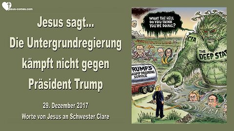 29. Dezember 2017 🇩🇪 JESUS SAGT... Die Untergrund-Regierung kämpft nicht gegen Präsident Trump, sie kämpft gegen Mich!