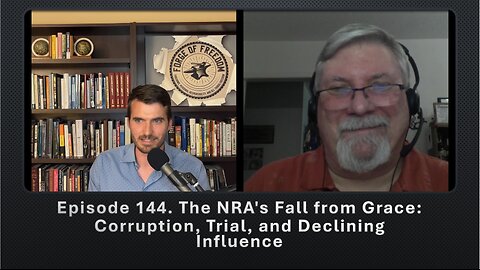 Episode 144. The NRA's Fall from Grace: Corruption, Trial, and Declining Influence