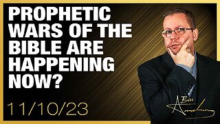 The Ben Armstrong Show | PROPHETIC WARS OF THE BIBLE ARE HAPPENING NOW?