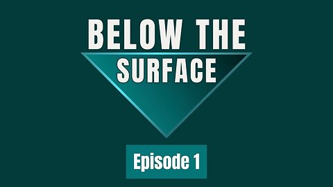 Below The Surface | Episode 1