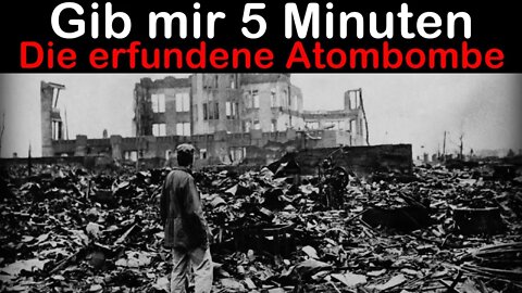 Gib mir 5 min. für: Die erfundene Atombombe (Mirror)