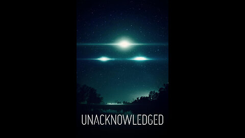 Unacknowledged the documentary