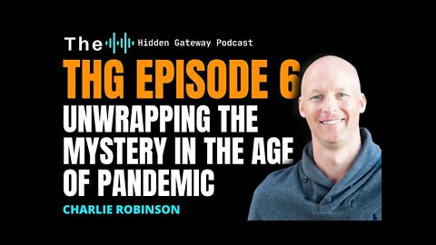 THG Episode 6: Unwrapping the Mystery in the Age of Pandemic