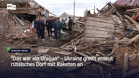 "Das war ein Uragan" – Ukraine greift erneut russisches Dorf mit Raketen an