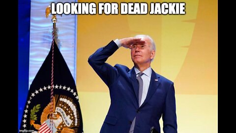 Biden Says Where’s Jackie, But She Is Dead