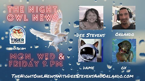 The Night Owl News With Dee Stevens, Orlando, Dame & Ox - 05/08/2023