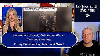 Columbia University Autonomous Zone, Charlotte Shooting, Trump Fined for Gag Order, and More!!