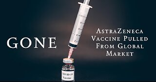 AstraZeneca Vaccine Pulled From The Global Market