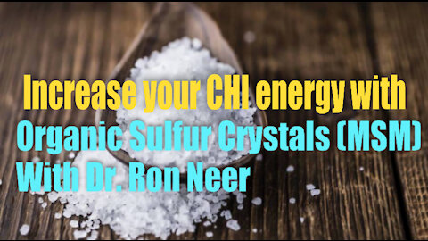 Increase your CHI energy with the Gold Standard Organic Sulfur (MSM)