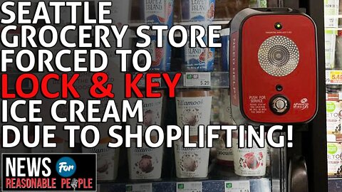 Shoplifting a So Bad, Seattle Grocery Store Has to Put Ice Cream Under Lock and Key