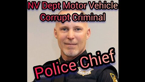 NV DMV Police Chief Breaks law!! Makes up fake laws and enforces. Corrupt Cop.