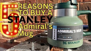 5 reasons to buy the Stanley Admiral's Mug