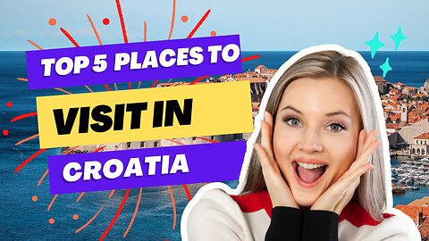 Croatia - Top 5 Destination