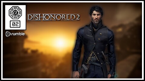 🟢Dishonored 2: Stealth, Chilling and Chatting! (PC) #02 [Streamed 06-07-23]🟢
