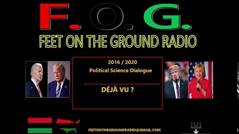 2020 / 2016 Election Deja vu -F.O.G. Radio