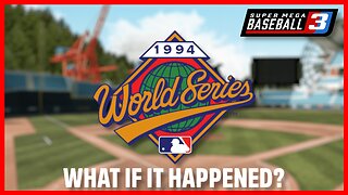 What if the 1994 MLB Season was Never Canceled? | Super Mega Baseball 3