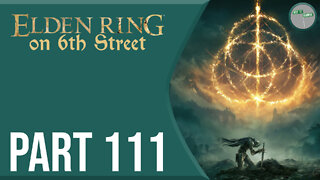 Elden Ring on 6th Street Part 111