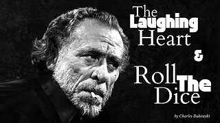 Charles Bukowski: The Laughing Heart & Roll the Dice