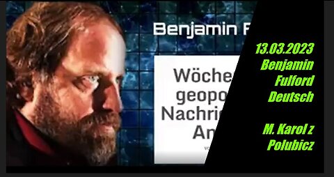 13.03.2023 Benjamin Fulford Deutsch