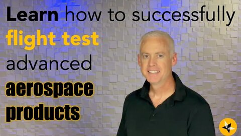 Learn how to successfully flight test advanced aerospace products