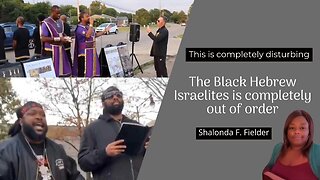 The black Hebrew Israelites is completely out of order(disturbing)