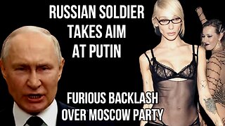 RUSSIA - Putin Rages After Soldiers Fighting in Ukraine Complain About Moscow Socialite Party