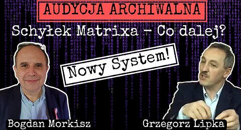 Schyłek Matrixa - Co dalej? Nowy System! - Grzegorz Lipka