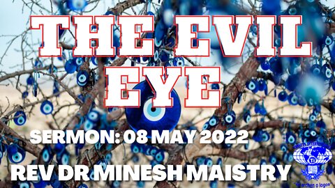 THE EVIL EYE (Sermon: 08 May 2022) - Rev Dr Minesh Maistry