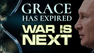 Grace Has Expired – War is Next 12/28/2022
