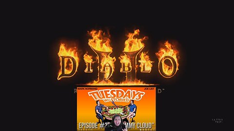 Diablo 2 and Tuesdays with Stories!