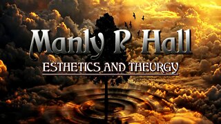 Manly P Hall - Esthetics And Theurgy - First Principles Of Philosophy Part 4