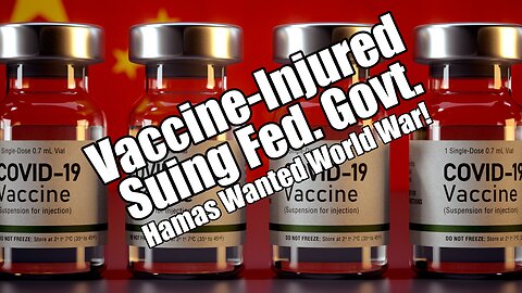 Vaccine-Injured Suing Federal Govt. Hamas Wanted World War. PraiseNPrayer! B2T Show Nov 13, 2023
