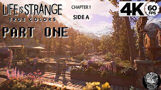 (PART 01 - Chapter 1: Side A) [A New Home] Life is Strange: True Colors