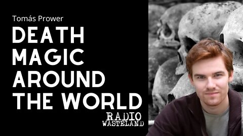 Death Magic Around the World: Tomás Prower