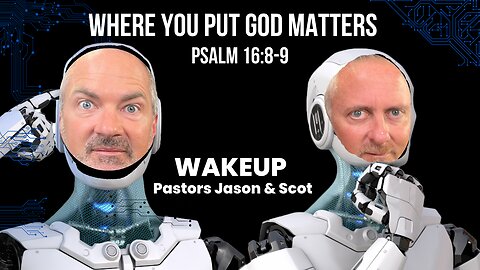 WakeUp Daily Devotional | Where You Put God Matters | Psalm 16:8-9