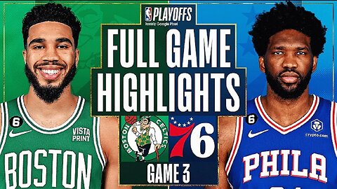 Philadelphia 76ers vs. Boston Celtics Full Game 3 Highlights | May 5 | 2022-2023 NBA Playoffs