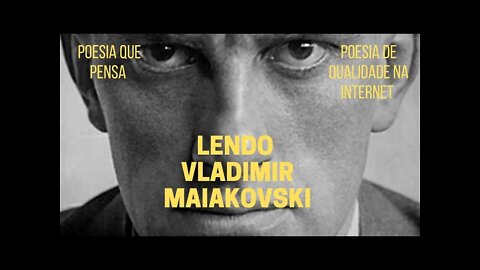 Poesia que Pensa − Lendo VLADIMIR MAIAKOVSKI (em português e em russo)