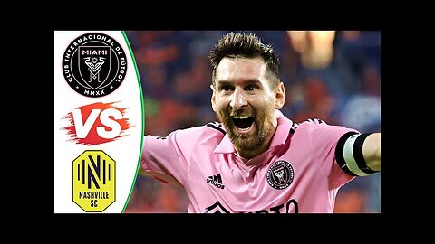 Messi Last Minute - Inter Miami vs Nashville Highlights & Goals - 2023