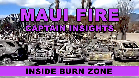 Maui Fire Inside Burn Zone Captain Insights