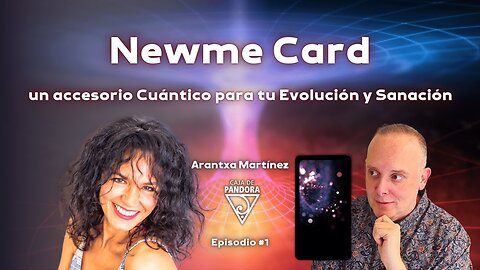Newme Card un accesorio Cuántico para tu Evolución y Sanación con Arantxa Martínez