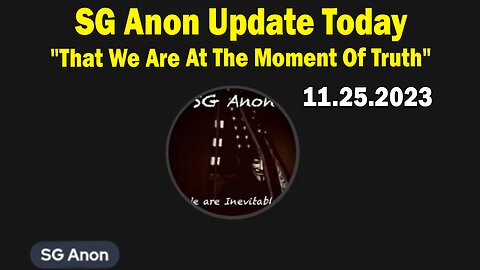 SG Anon Update Today: "Where We Are In This War and That We Are At The Moment Of Truth"