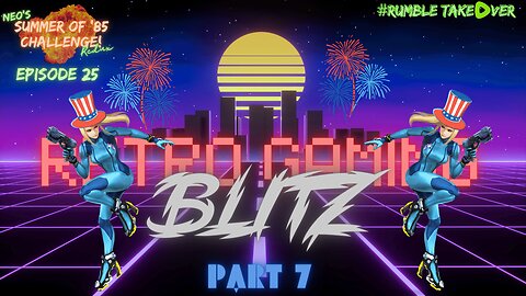 Summer of Games - Episode 25: Retro Blitz - Part 7 [40-42/100] | Rumble Gaming