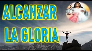 ALCANZAR LA GLORIA JESUCRISTO REY A DANIEL DE MARIA