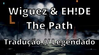 Wiguez & EH!DE - The Path ( Tradução // Legendado )