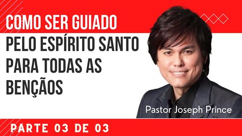 COMO SER GUIADO PELO ESPÍRITO SANTO, AGORA!! | JOSEPH PRINCE (DUBLADO) | PARTE 03/03