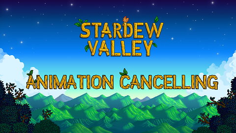 How to use Animation Cancelling in Stardew Valley
