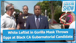 White Leftist in Gorilla Mask Throws Eggs at Black CA Gubernatorial Candidate