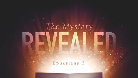 The Mystery Revealed | Ephesians 3