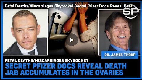 COVID-19 shots accumulate in the ovaries, causing fetal deaths and miscarriages